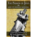 The Passion of Jesus and Its Hidden Meaning: A Scriptural Commentary on the Passion - Paperback