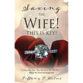 Saving The Wife! THIS IS KEY!: To Keep the Vow "For Better or For WORST" - Paperback