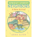 Sprout Street Neighbors: A New Arrival - Paperback