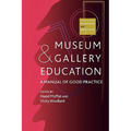 Museum and Gallery Education: A Manual of Good Practice - Paperback
