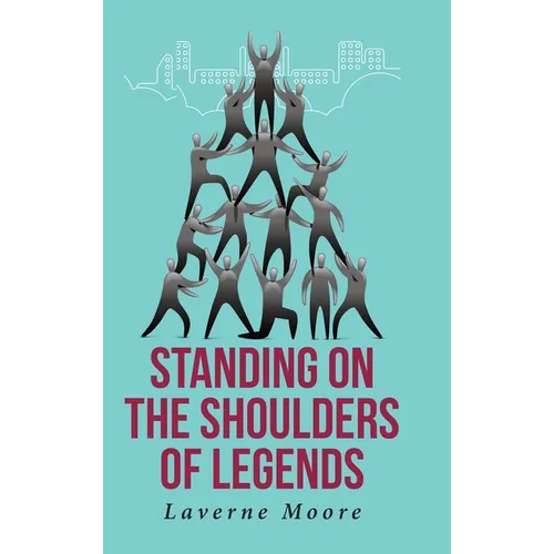 Standing on the Shoulders of Legends - Hardcover