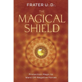 The Magical Shield: Protection Magic to Ward Off Negative Forces - Paperback