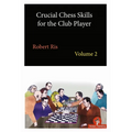 Crucial Chess Skills for the Club Player Volume 2 - Paperback