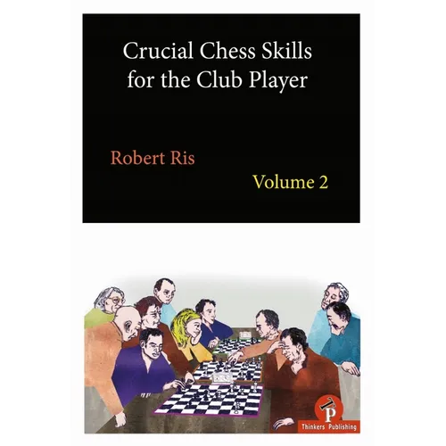 Crucial Chess Skills for the Club Player Volume 2 - Paperback