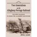 Two Generations on the Allegheny Portage Railroad - Paperback