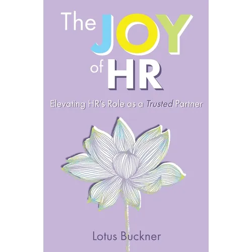 The Joy of HR: Elevating HR's Role as a Trusted Partner - Paperback
