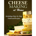 Cheesemaking at Home: Including a Step-by-Step Guide and Recipes - Paperback