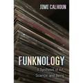 Funknology: A Synthesis of Art, Science, and Being - Paperback