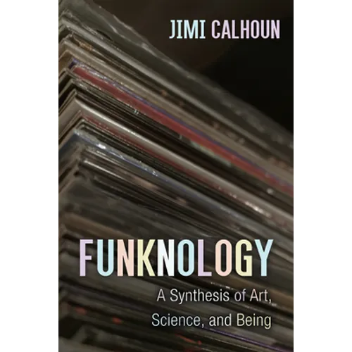 Funknology: A Synthesis of Art, Science, and Being - Paperback