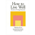 How to Live Well: Secrets of Using Neurosis - Paperback