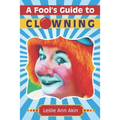 A Fool's Guide to Clowning - Paperback