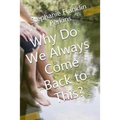 Why Do We Always Come Back To This? - Paperback