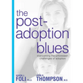 The Post-Adoption Blues: Overcoming the Unforseen Challenges of Adoption - Paperback