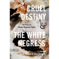 Cruel Destiny and the White Negress: Two Novels by Cléante Desgraves Valcin - Paperback