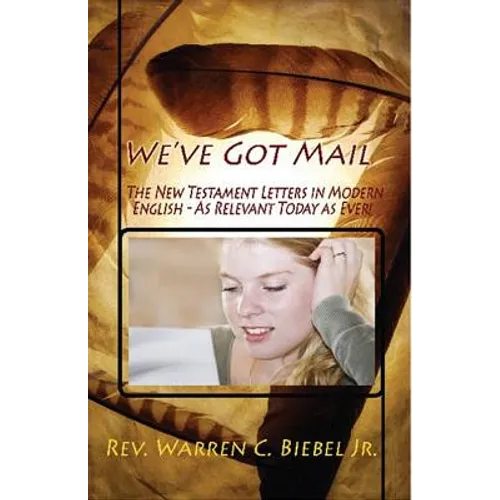 We've Got Mail: The New Testament Letters in Modern English - Paperback