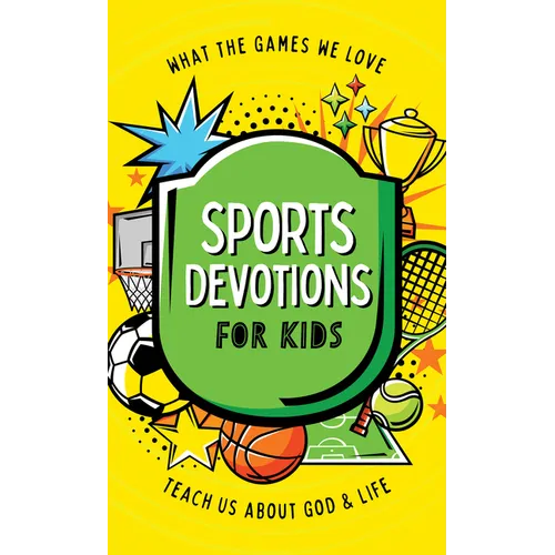 Sports Devotions for Kids: What the Games We Love Teach Us about God and Life - Paperback