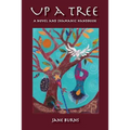 Up A Tree: A Novel and Shamanic Handbook - Paperback