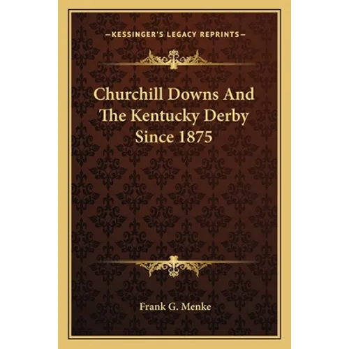 Churchill Downs And The Kentucky Derby Since 1875 - Paperback