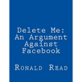 Delete Me: An Argument Against Facebook - Paperback