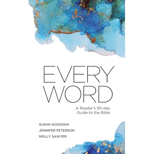 Every Word: A Reader's 90-day Guide to the Bible - Paperback