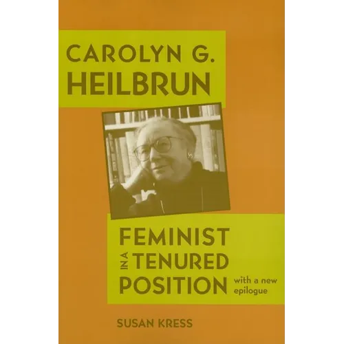 Carolyn G. Heilbrun: Feminist in a Tenured Position - Paperback