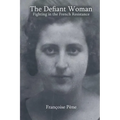 The Defiant Woman: Fighting in the French Resistance - Paperback