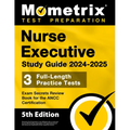 Nurse Executive Study Guide 2024-2025 - 3 Full-Length Practice Tests, Exam Secrets Review Book for the ANCC Certification: [5th Edition] - Paperback