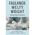 Faulkner, Welty, Wright: A Mississippi Confluence - Paperback