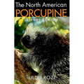 The North American Porcupine - Hardcover