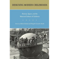 Designing Modern Childhoods: History, Space, and the Material Culture of Children - Paperback