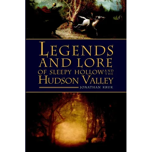 Legends and Lore of Sleepy Hollow and the Hudson Valley - Paperback