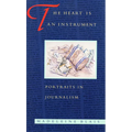 The Heart Is an Instrument: Portraits in Journalism - Paperback