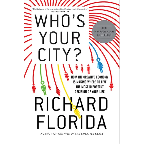Who's Your City?: How the Creative Economy Is Making Where to Live the Most Important Decision of Your Life - Paperback