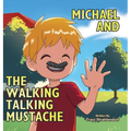 Michael and the Walking Talking Mustache - Hardcover