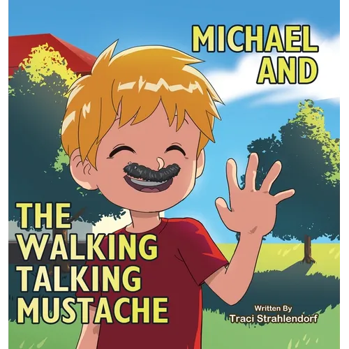 Michael and the Walking Talking Mustache - Hardcover
