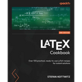LaTeX Cookbook - Second Edition: Over 100 practical, ready-to-use LaTeX recipes for instant solutions - Paperback