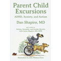 Parent Child Excursions: ADHD, Anxiety, and Autism - Paperback