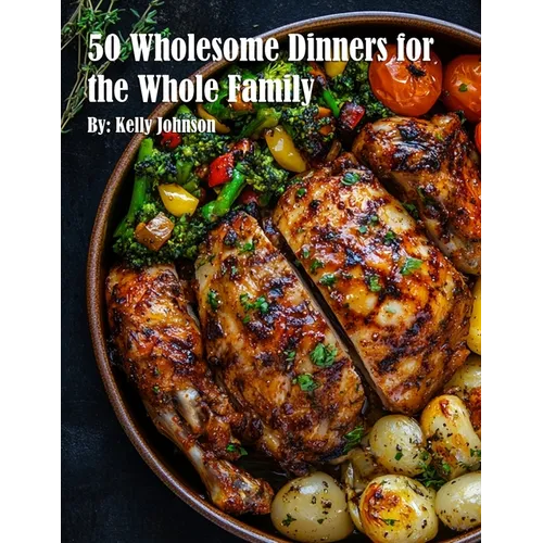 50 Wholesome Dinners for the Whole Family - Paperback