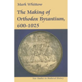 The Making of Orthodox Byzantium, 600-1025 - Paperback