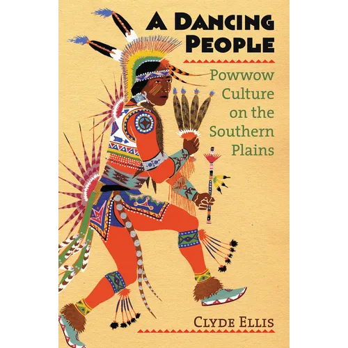 A Dancing People: Powwow Culture on the Southern Plains - Paperback