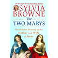 The Two Marys: The Hidden History of the Mother and Wife of Jesus - Paperback