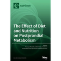 The Effect of Diet and Nutrition on Postprandial Metabolism - Hardcover