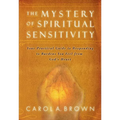 The Mystery of Spiritual Sensitivity: Your Practical Guide to Responding to Burdens You Feel from God's Heart - Paperback