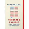 Uncommon Courage: Defending Truth and Freedom While There Is Still Time - Paperback