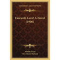 Farewell, Love! A Novel (1906) - Paperback