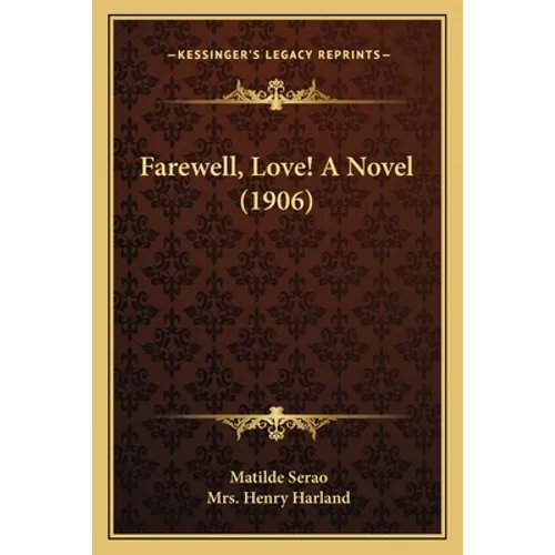 Farewell, Love! A Novel (1906) - Paperback