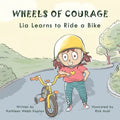 Wheels of Courage: Lia Learns to Ride a Bike - Paperback