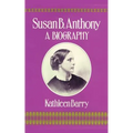 Susan B. Anthony: A Biography of a Singular Feminist - Paperback