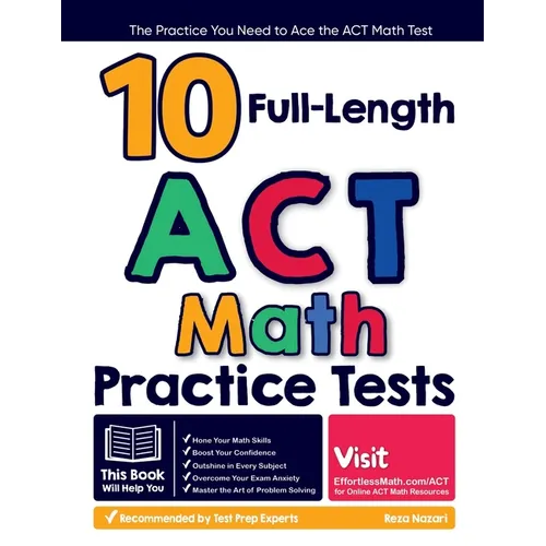 10 Full Length ACT Math Practice Tests: The Practice You Need to Ace the ACT Math Test - Paperback