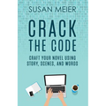 Crack the Code: Craft Your Novel Using Story, Scenes and Words - Paperback
